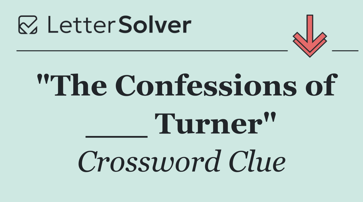 "The Confessions of ___ Turner"