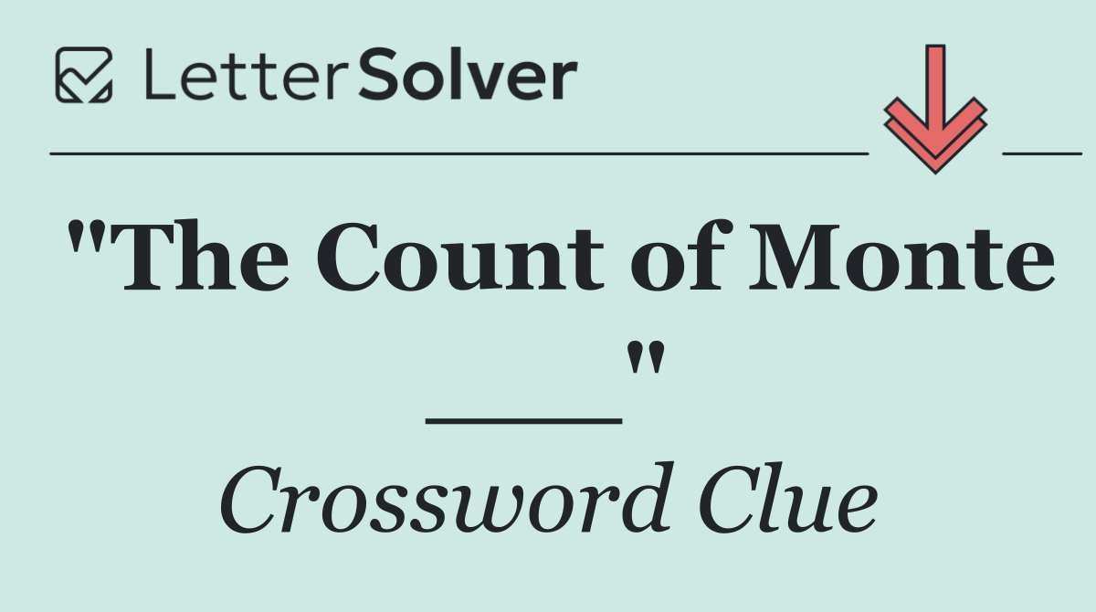 "The Count of Monte ___"