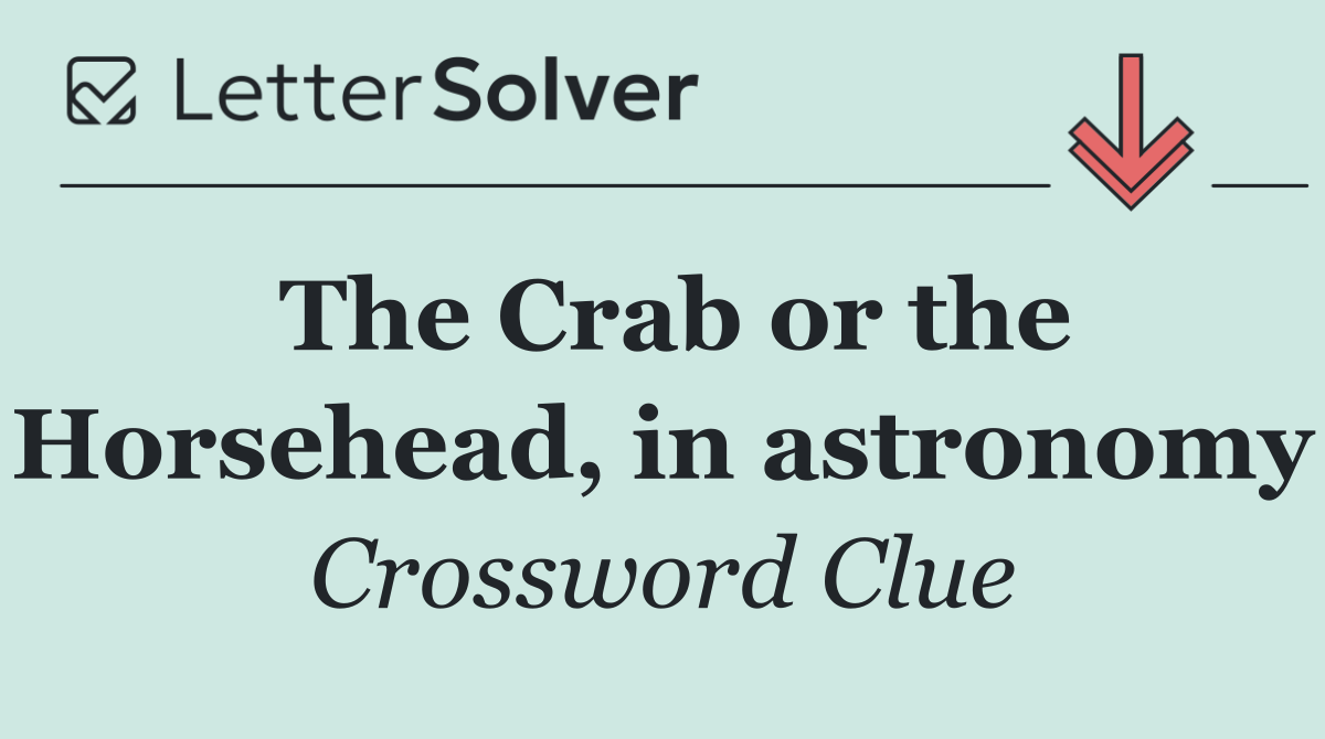 The Crab or the Horsehead, in astronomy