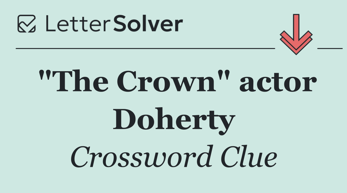 "The Crown" actor Doherty