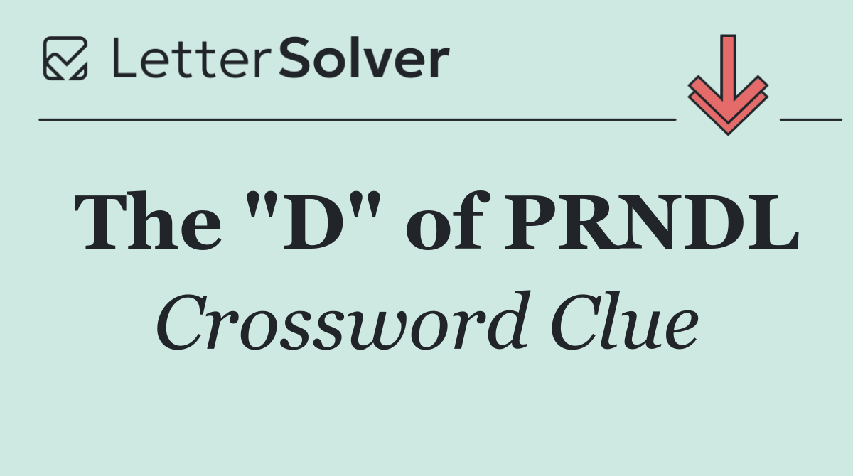 The "D" of PRNDL