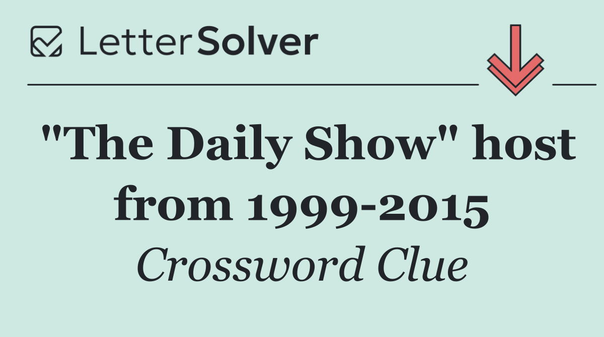 "The Daily Show" host from 1999 2015
