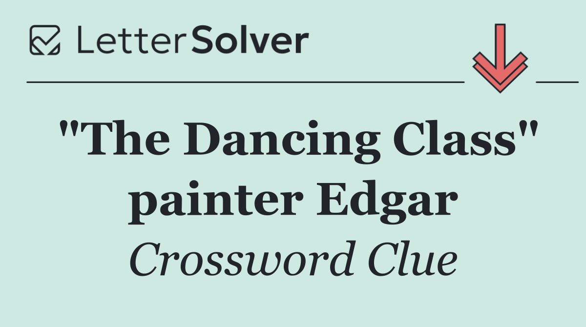 "The Dancing Class" painter Edgar