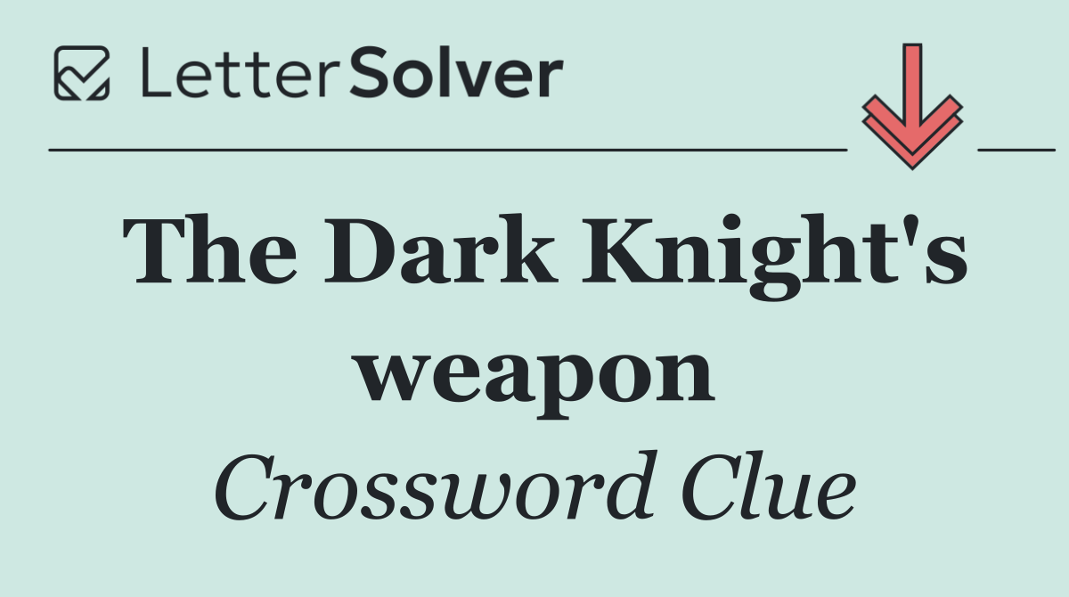 The Dark Knight's weapon