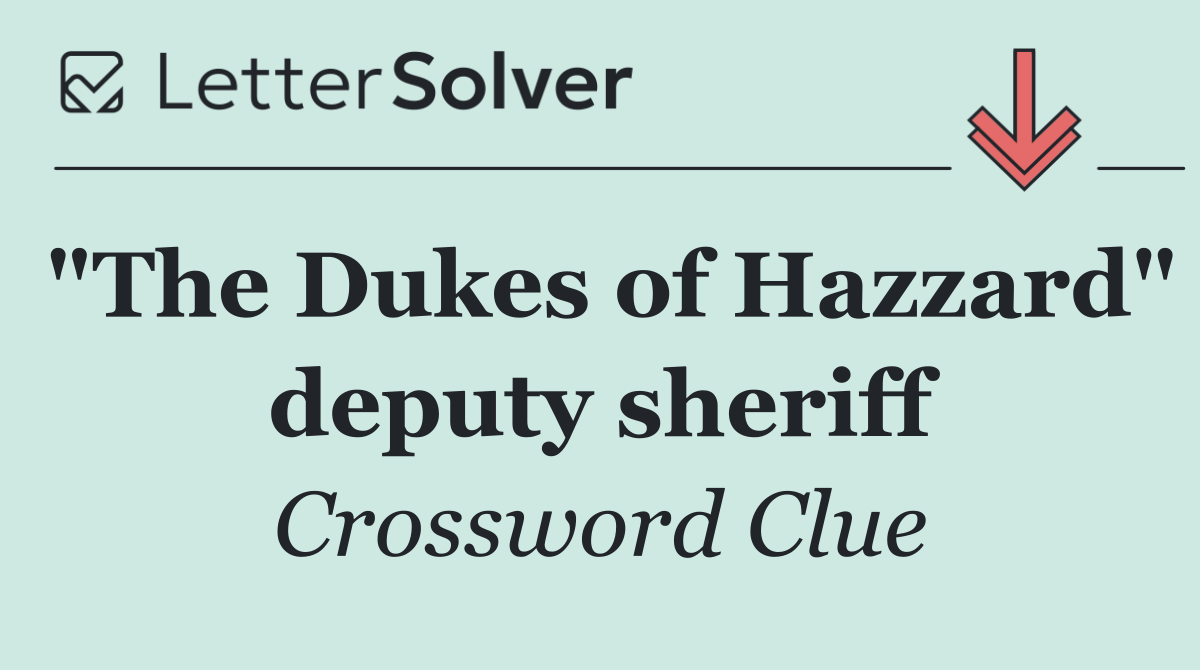 "The Dukes of Hazzard" deputy sheriff