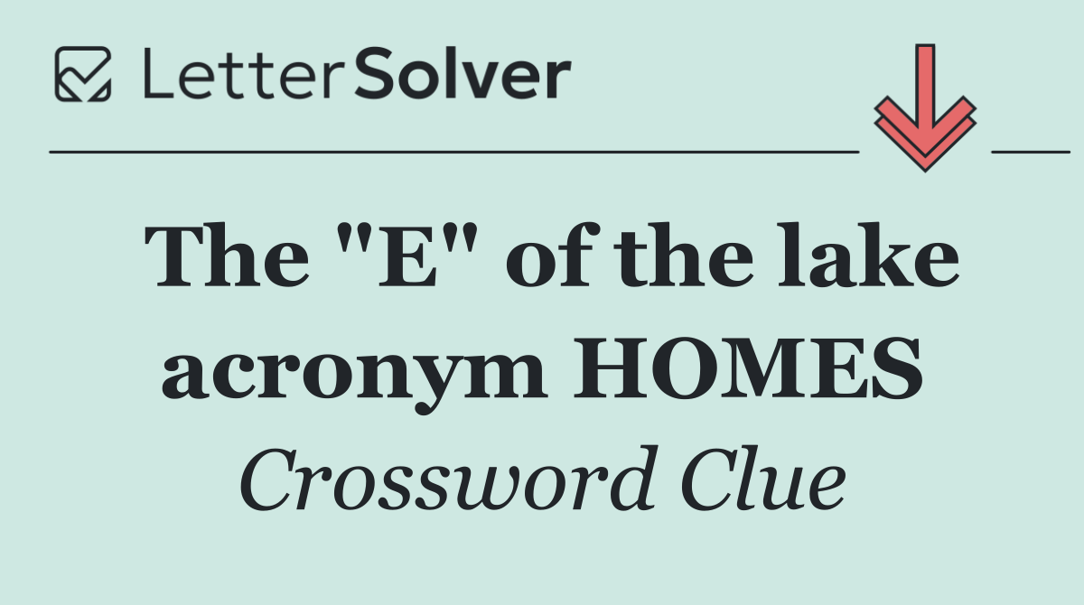 The "E" of the lake acronym HOMES