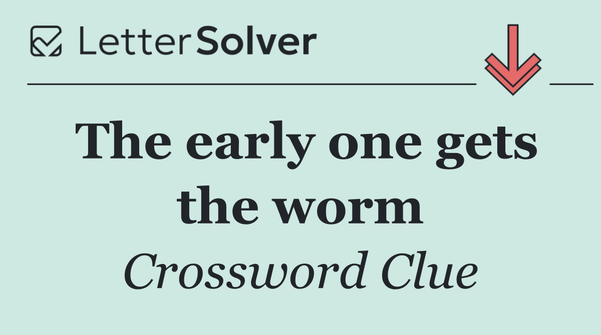 The early one gets the worm