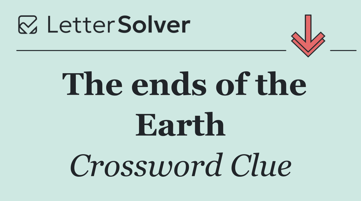 The ends of the Earth
