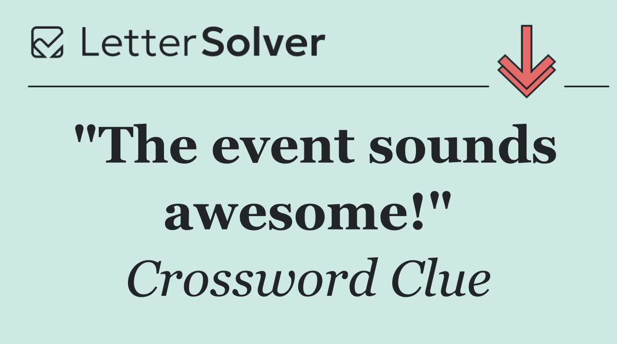 "The event sounds awesome!"