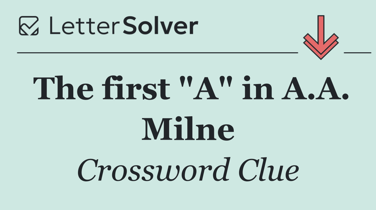 The first "A" in A.A. Milne
