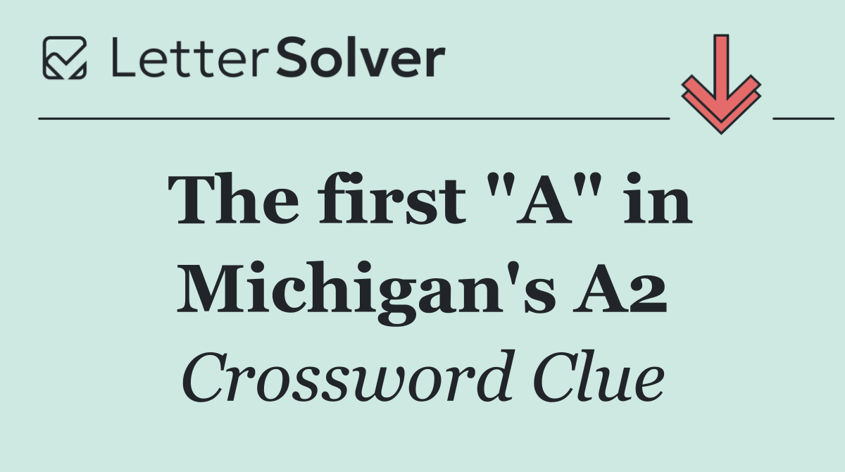 The first "A" in Michigan's A2