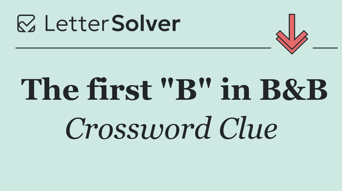 The first "B" in B&B