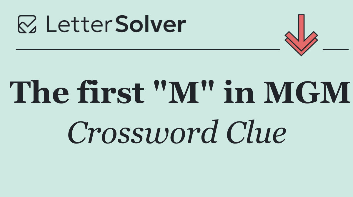 The first "M" in MGM