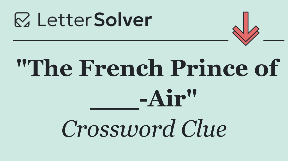 "The French Prince of ___ Air"