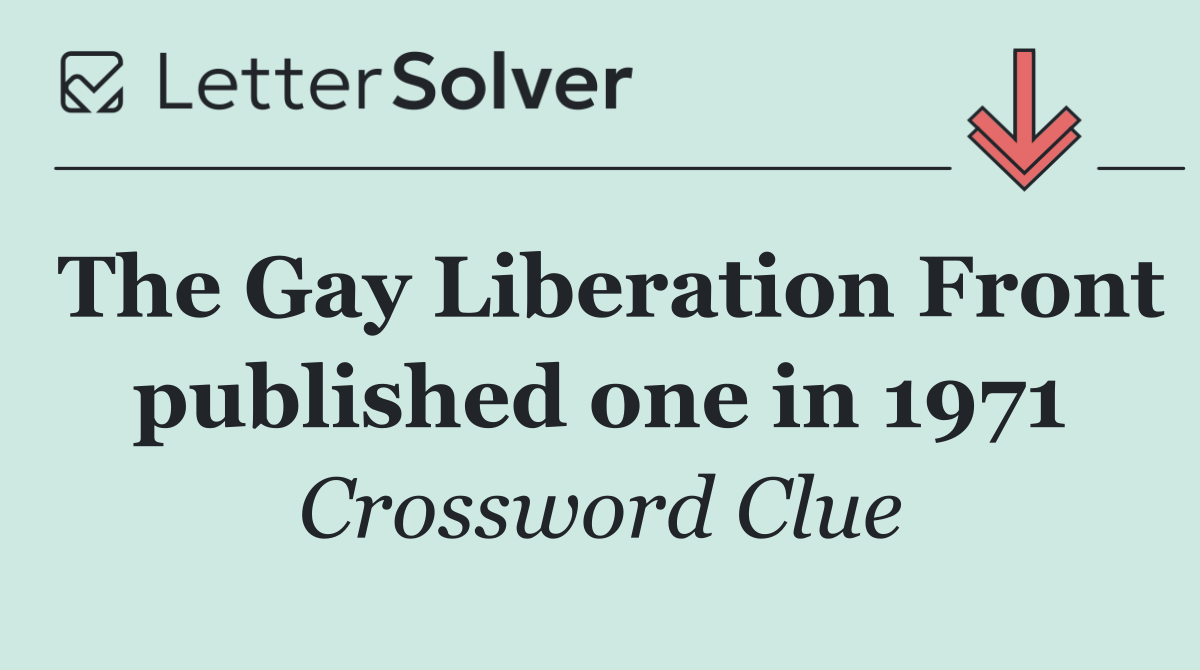 The Gay Liberation Front published one in 1971