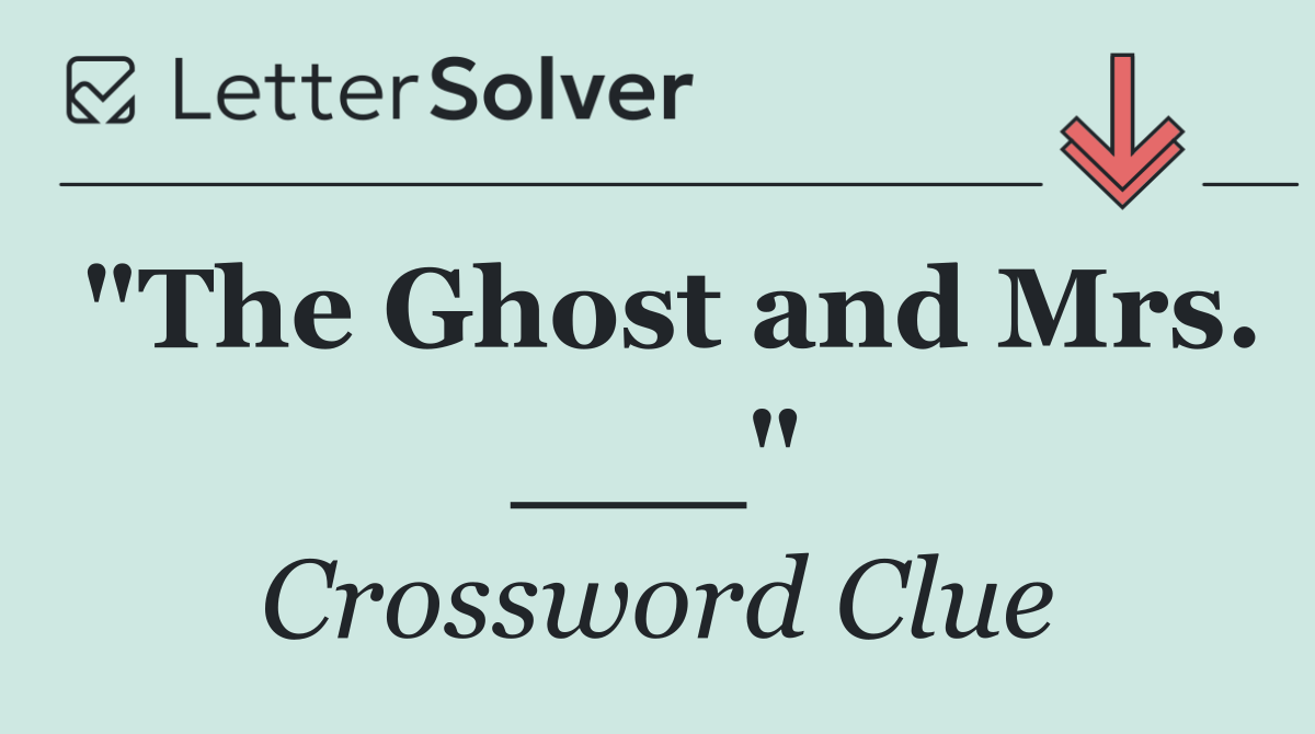 "The Ghost and Mrs. ___"
