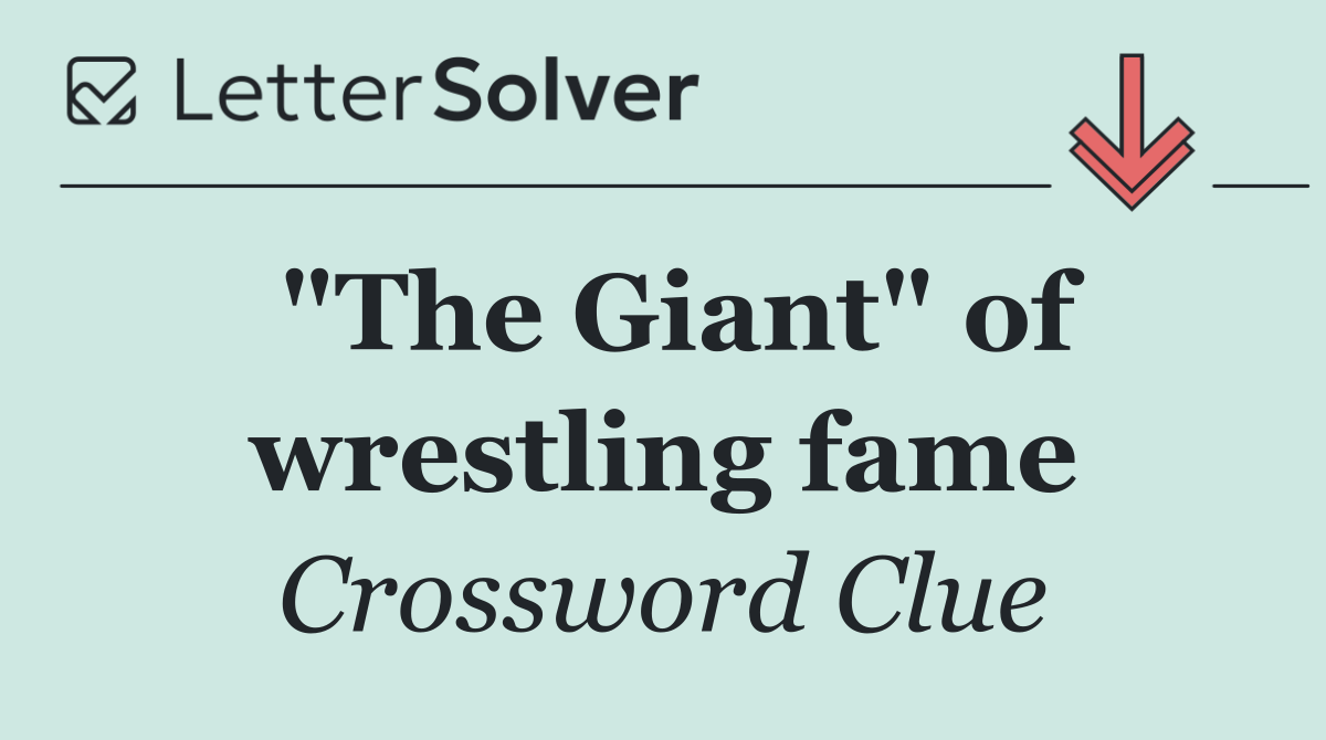 "The Giant" of wrestling fame