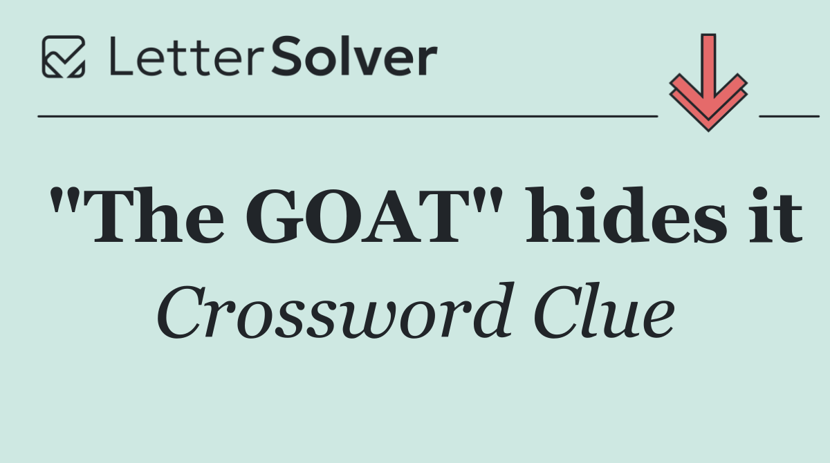 "The GOAT" hides it
