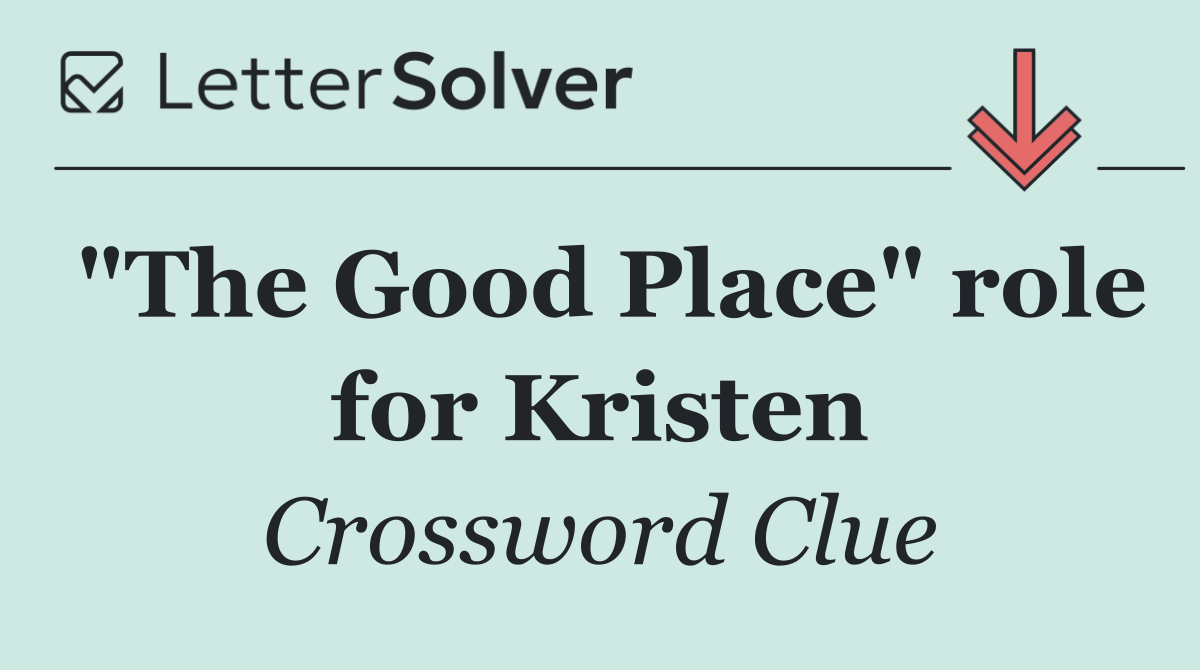 "The Good Place" role for Kristen