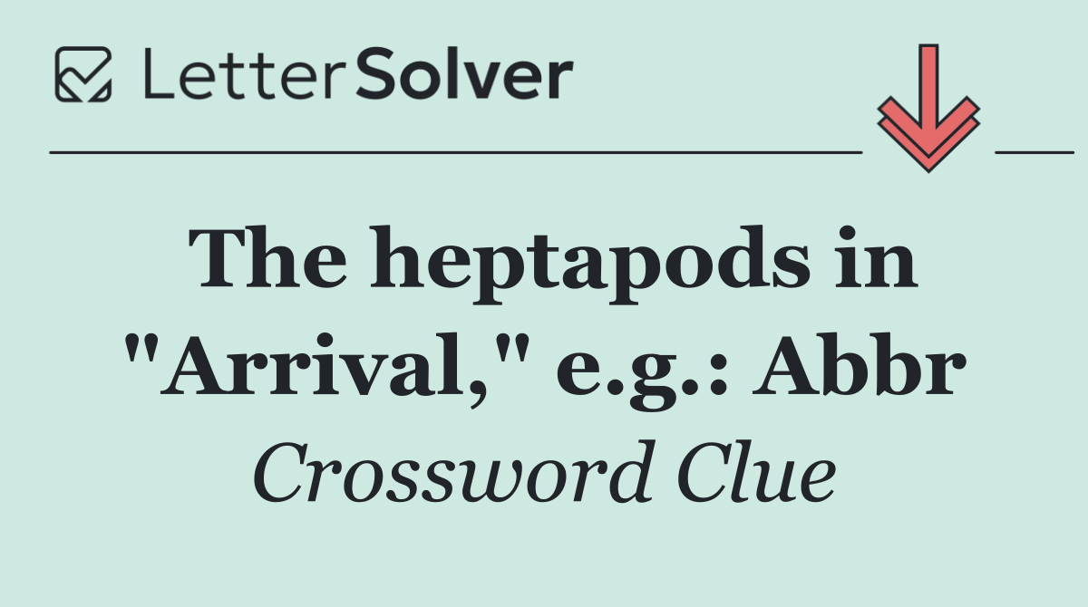 The heptapods in "Arrival," e.g.: Abbr