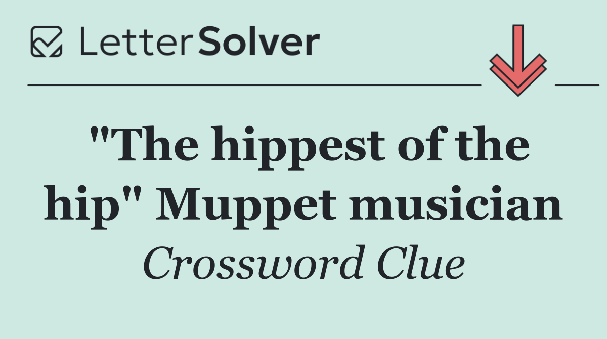 "The hippest of the hip" Muppet musician
