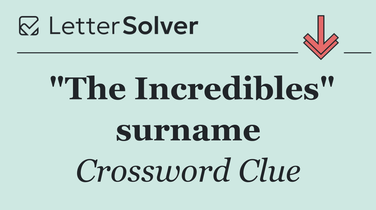 "The Incredibles" surname