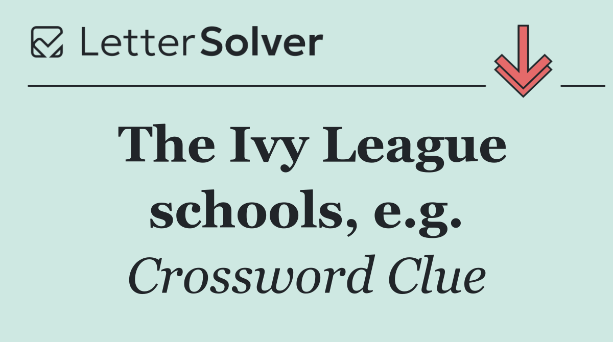 The Ivy League schools, e.g.