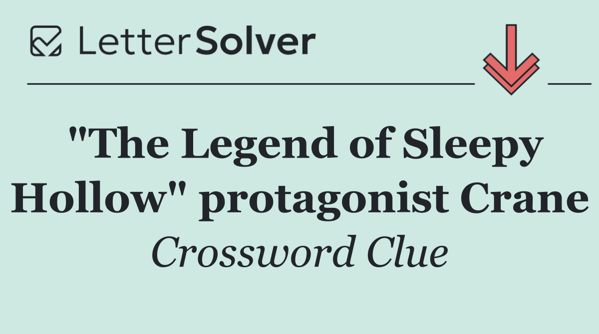 "The Legend of Sleepy Hollow" protagonist Crane