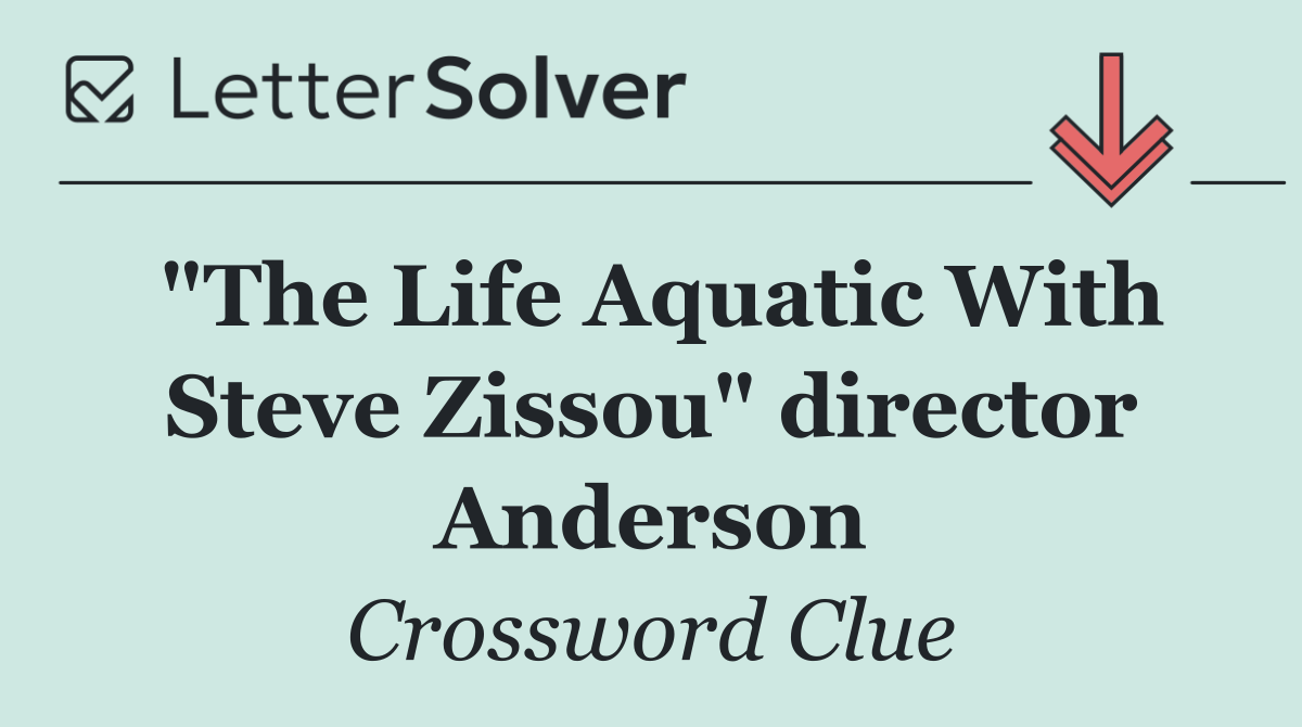"The Life Aquatic With Steve Zissou" director Anderson