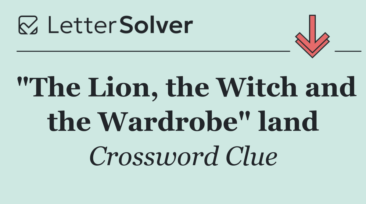 "The Lion, the Witch and the Wardrobe" land