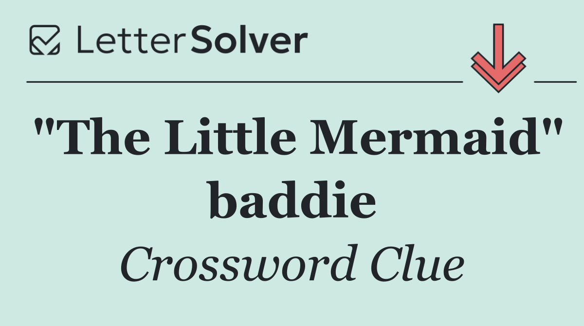 "The Little Mermaid" baddie