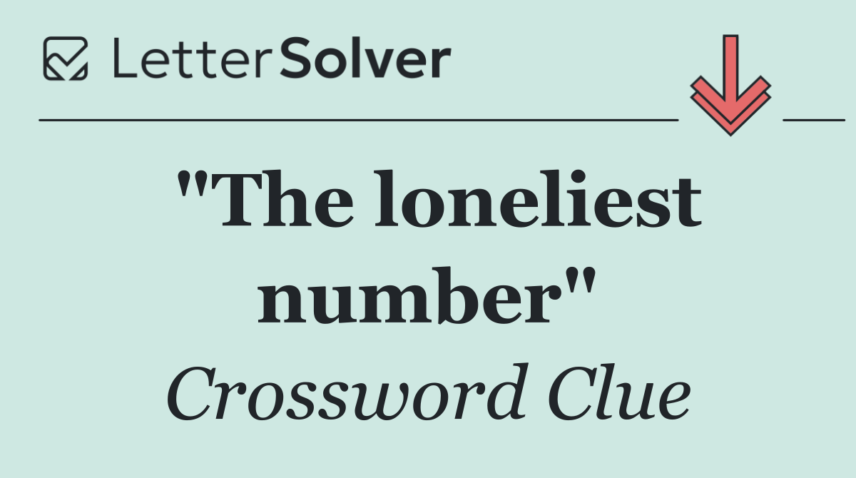 "The loneliest number"