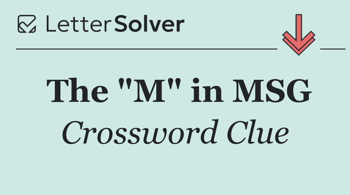 The "M" in MSG