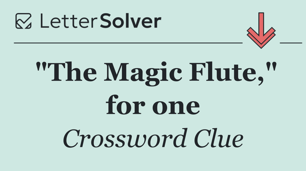 "The Magic Flute," for one