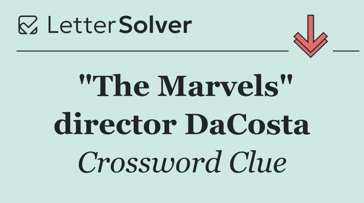 "The Marvels" director DaCosta