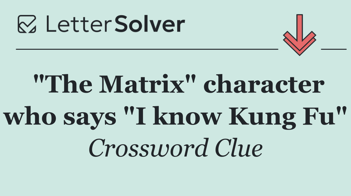 "The Matrix" character who says "I know Kung Fu"