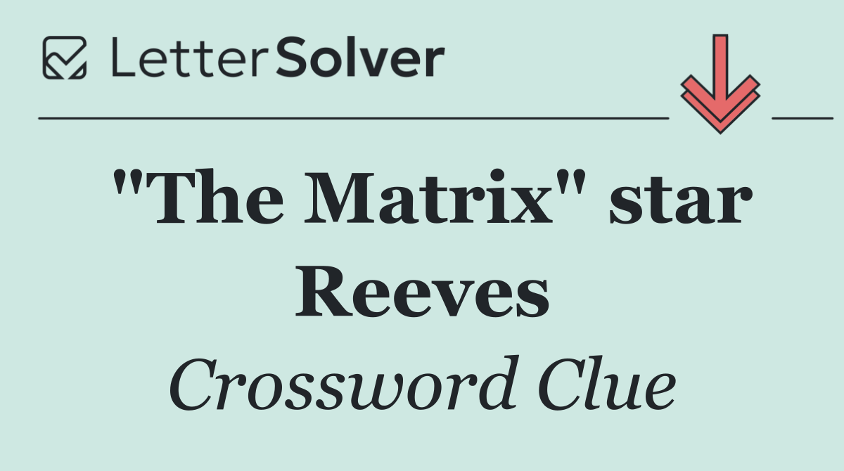 "The Matrix" star Reeves