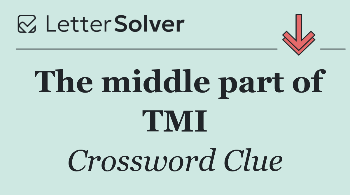 The middle part of TMI