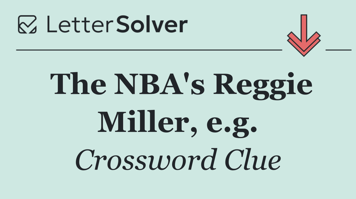 The NBA's Reggie Miller, e.g.