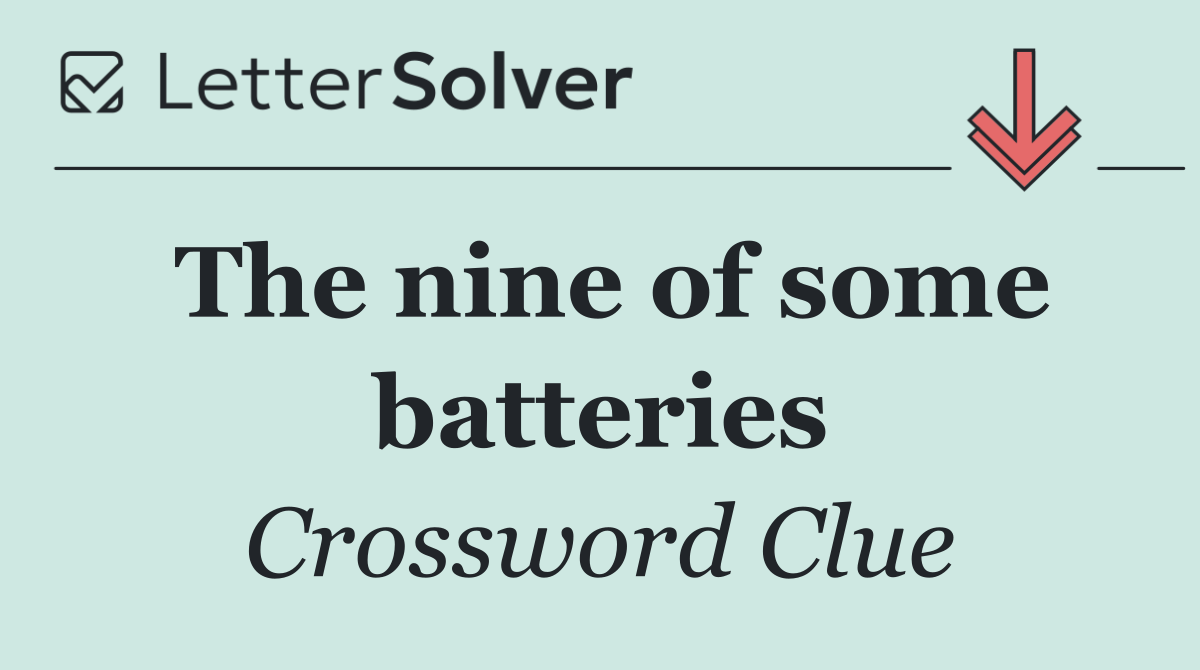 The nine of some batteries