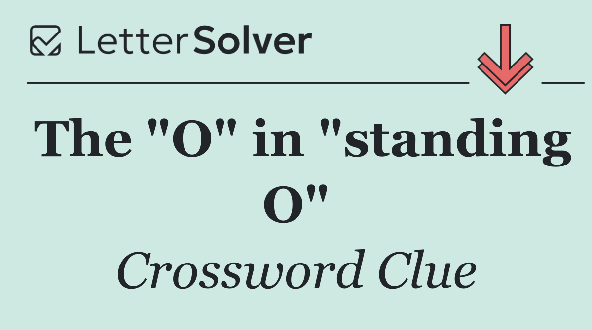 The "O" in "standing O"