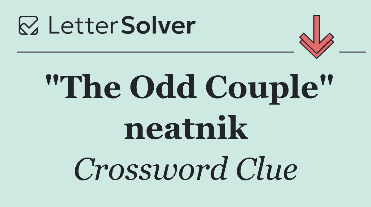 "The Odd Couple" neatnik
