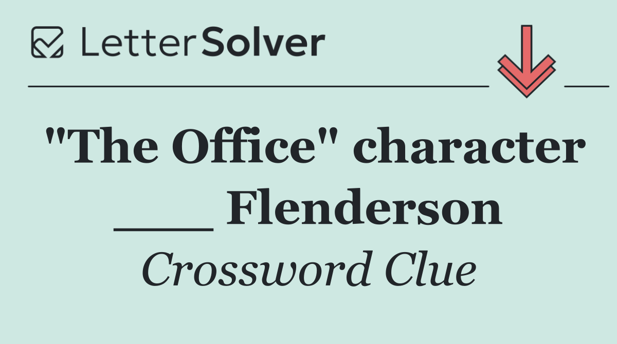 "The Office" character ___ Flenderson