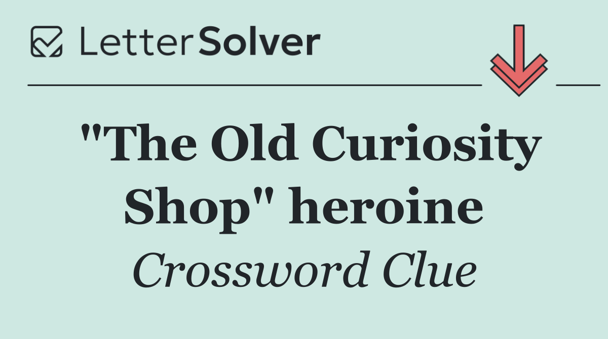 "The Old Curiosity Shop" heroine