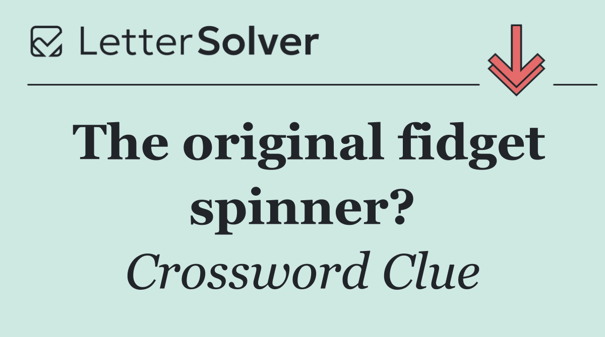 The original fidget spinner?