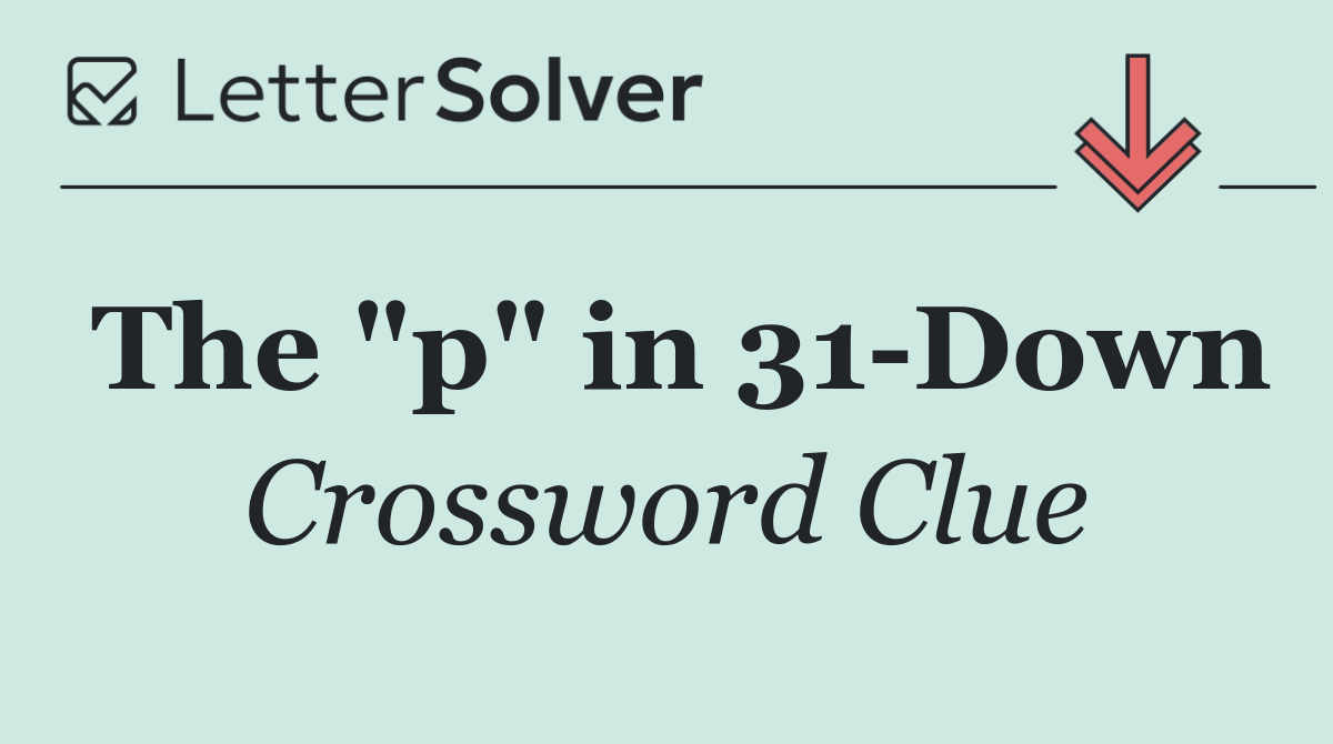 The "p" in 31 Down