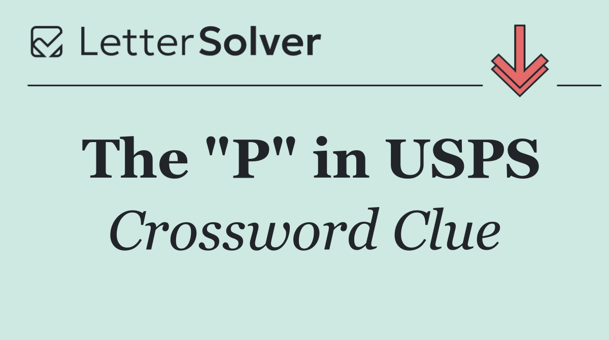 The "P" in USPS
