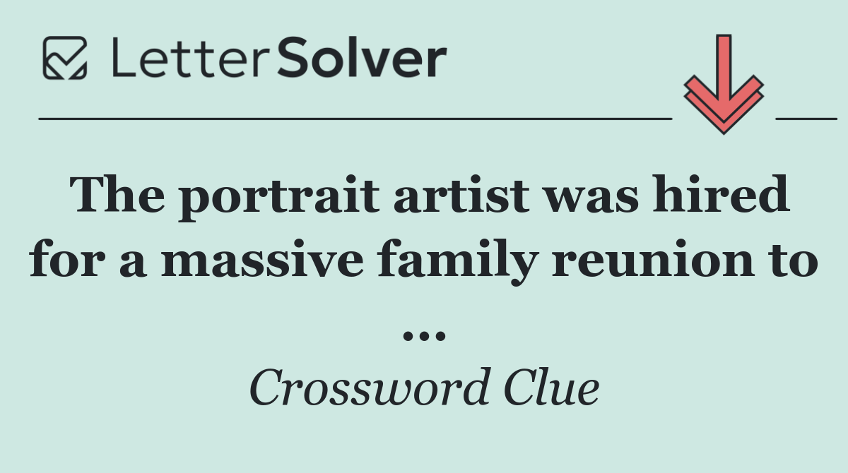 The portrait artist was hired for a massive family reunion to ...