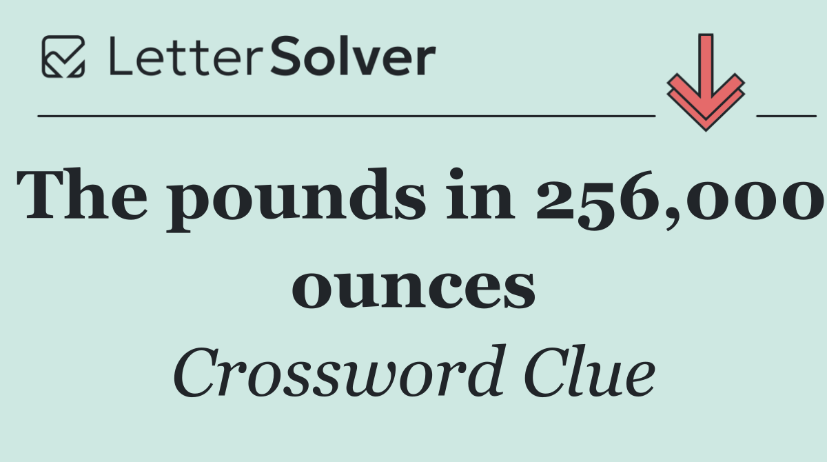 The pounds in 256,000 ounces