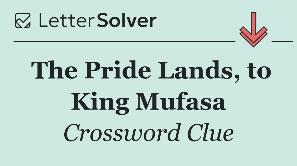 The Pride Lands, to King Mufasa